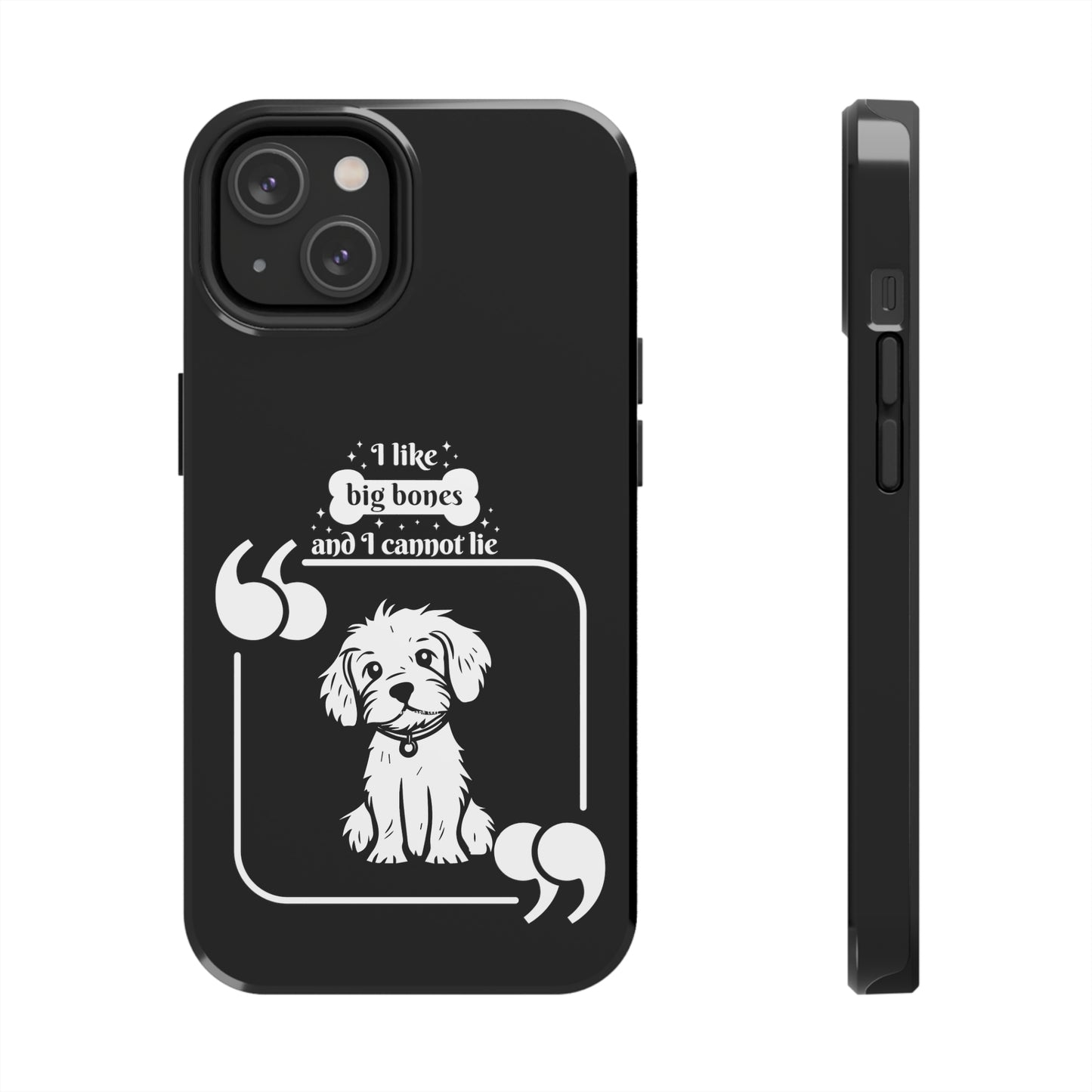 I like Big Bones - Tough Phone Cases