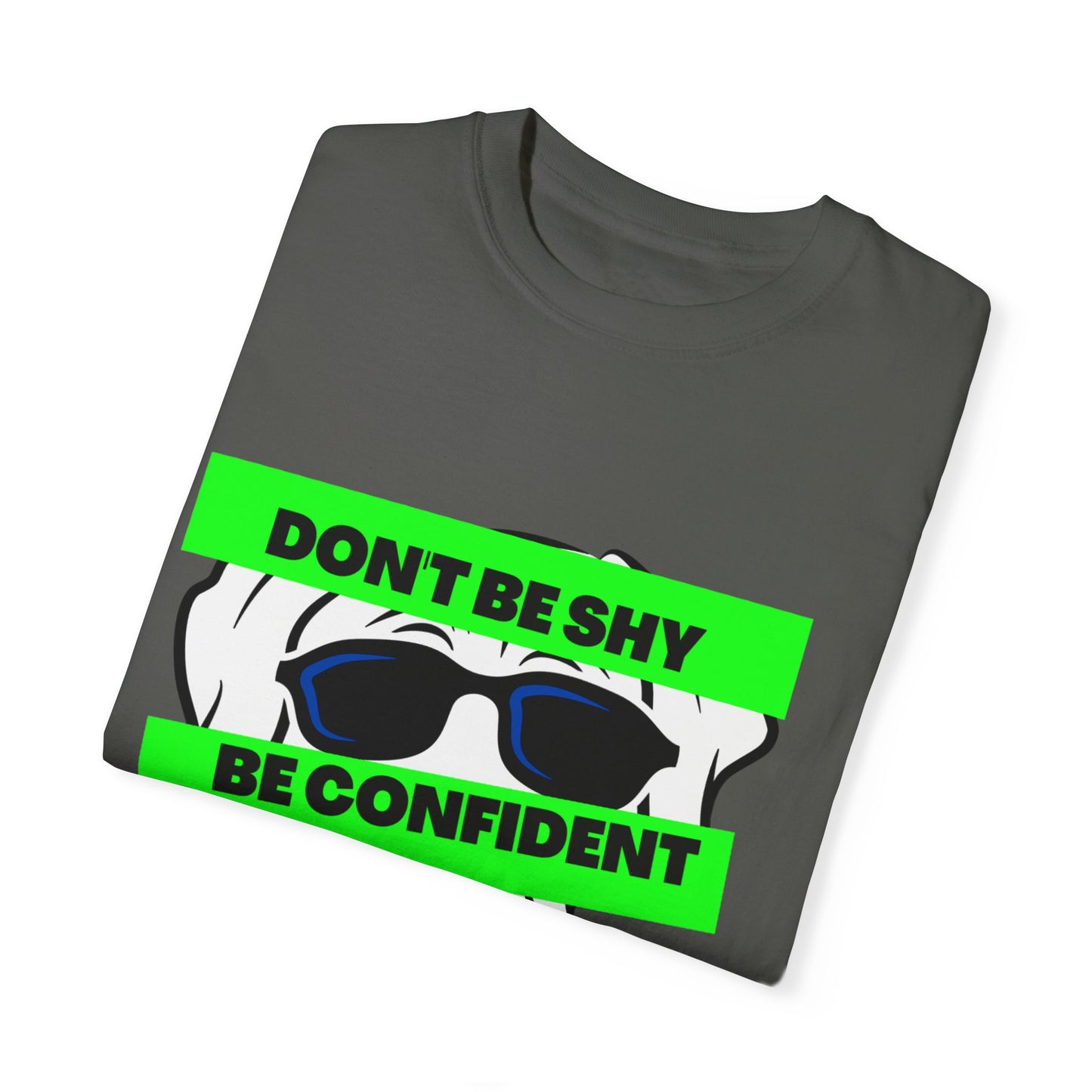 Sober Symphony - Don't Be Shy, Be Confident Like Me - Unisex Garment-Dyed T-shirt