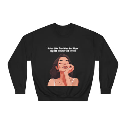 Aging Like Fine Wine And More Tapped in with the Divine - Women's DryBlend® Crewneck Sweatshirt