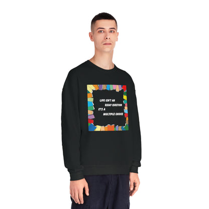 Life Isn't An Essay Question, It's a Multiple Choice - Crewneck Sweatshirt