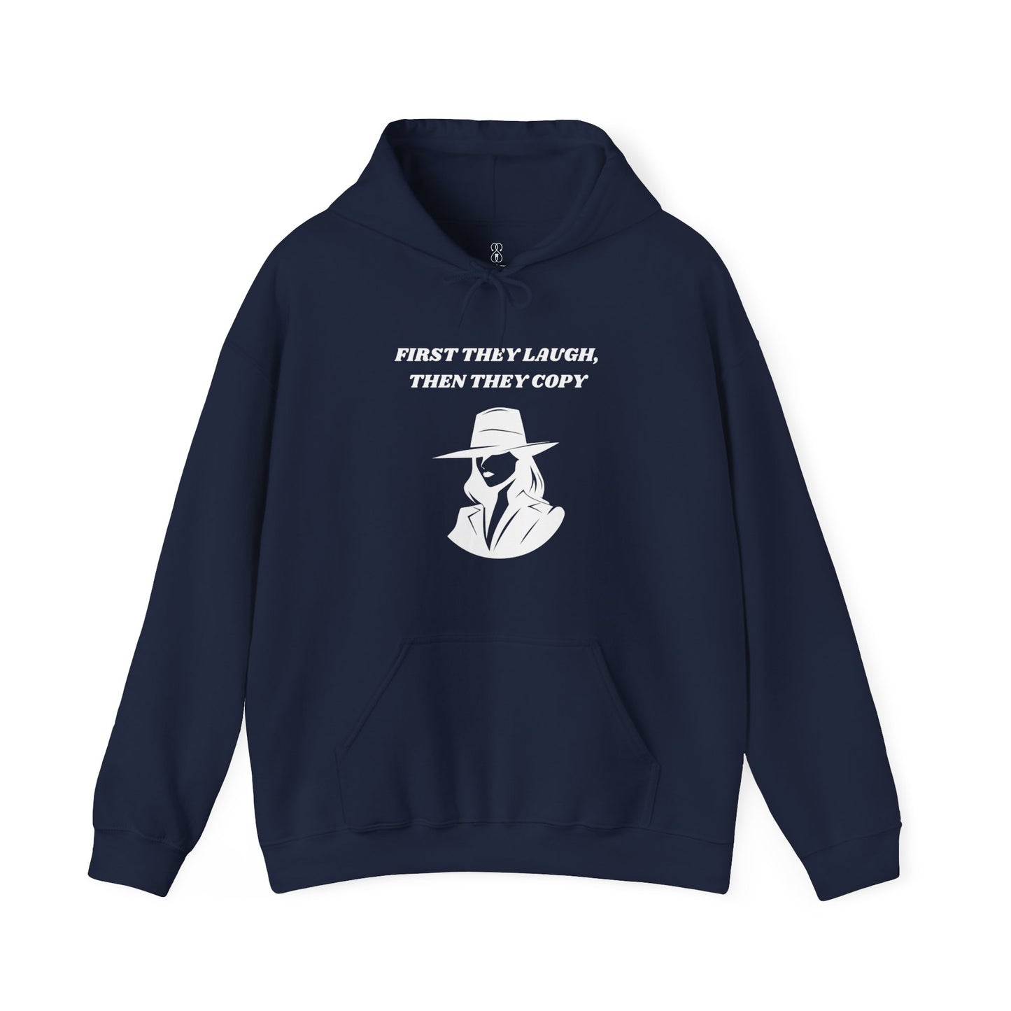 First They Laugh, Than They Copy - Women's Heavy Blend™ Hooded Sweatshirt - Sober Symphony®