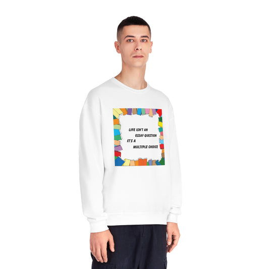 Life Isn't An Essay Question, It's a Multiple Choice - Crewneck Sweatshirt