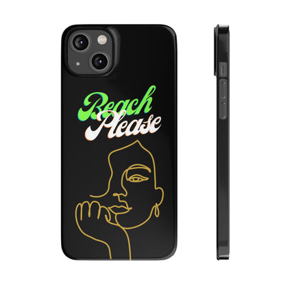 Beach Please - Slim Phone Cases