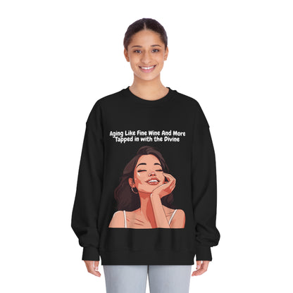 Aging Like Fine Wine And More Tapped in with the Divine - Women's DryBlend® Crewneck Sweatshirt