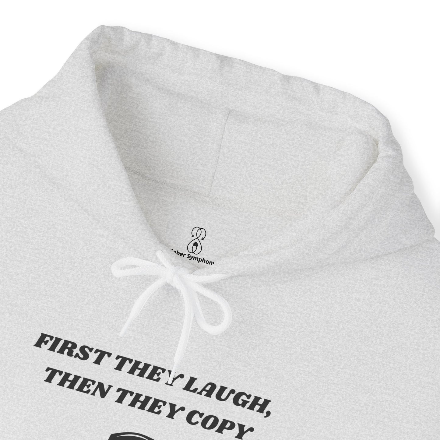 First They Laugh, Than They Copy - Women's Heavy Blend™ Hooded Sweatshirt - Sober Symphony®