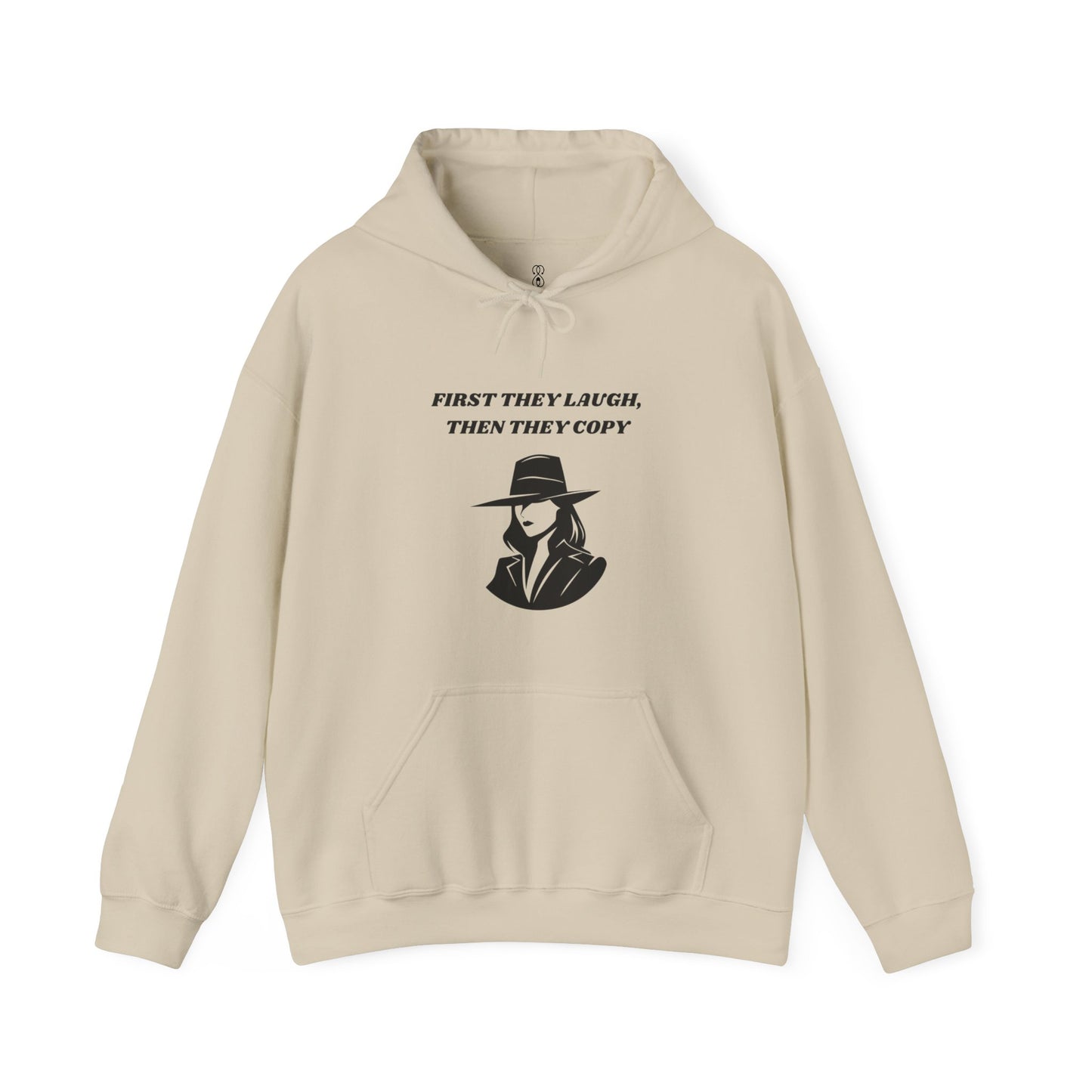 First They Laugh, Than They Copy - Women's Heavy Blend™ Hooded Sweatshirt - Sober Symphony®