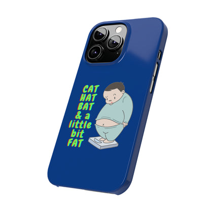 Cat Hat Bat & a little bit Fat - Slim Phone Cases