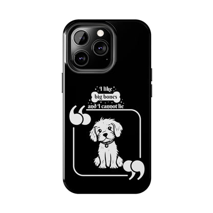 I like Big Bones - Tough Phone Cases