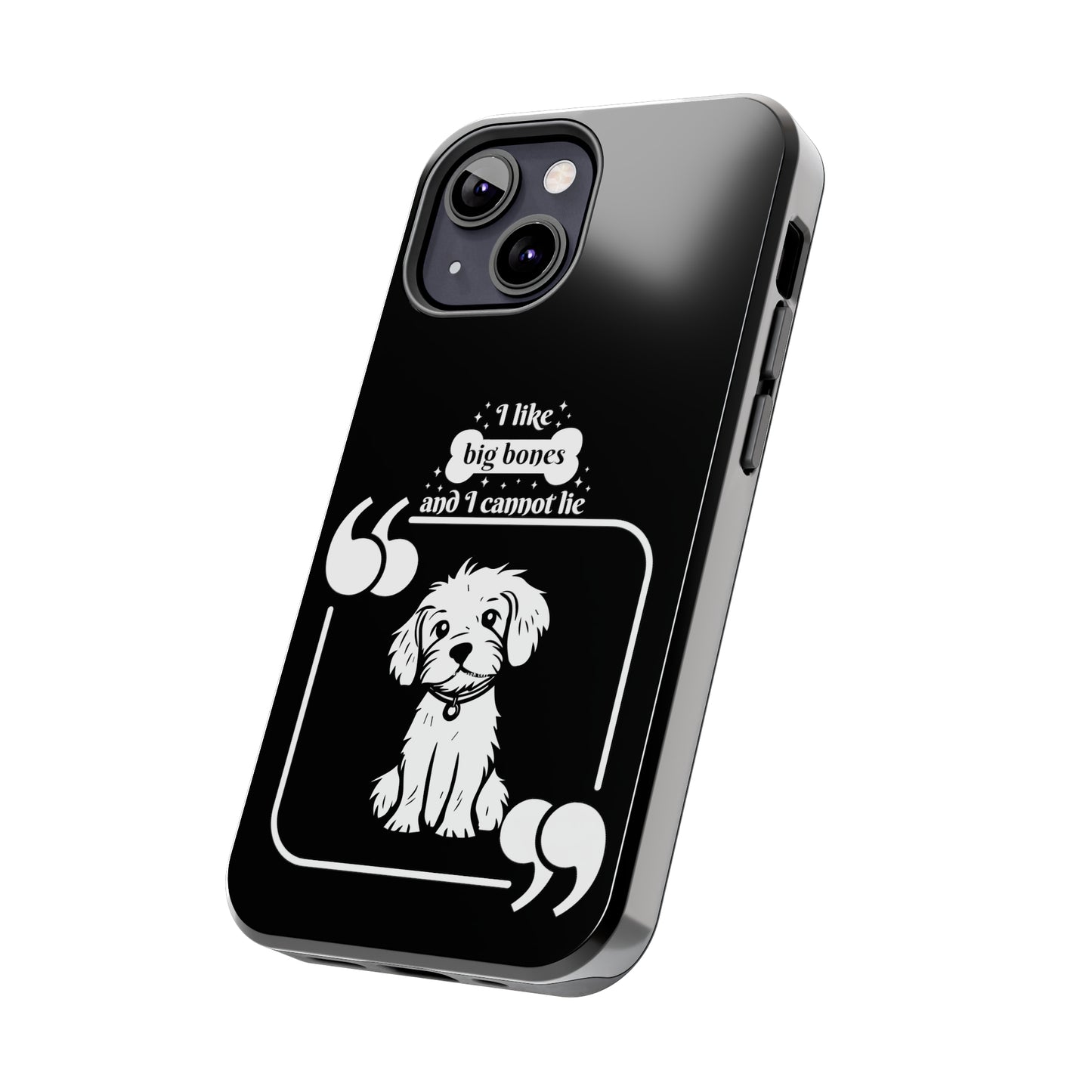 I like Big Bones - Tough Phone Cases