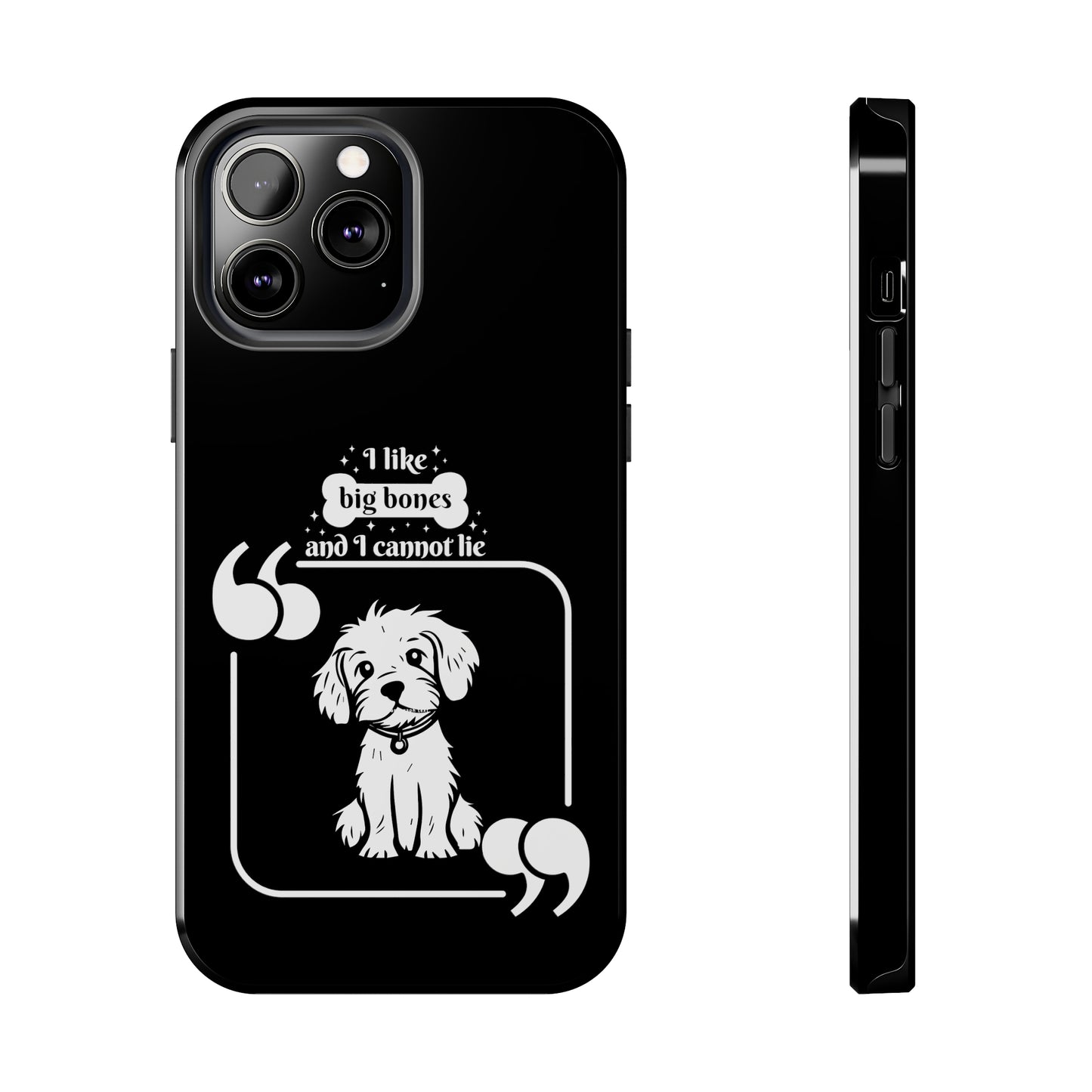 I like Big Bones - Tough Phone Cases