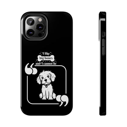 I like Big Bones - Tough Phone Cases