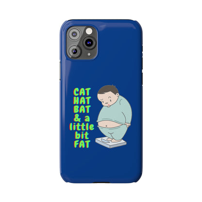 Cat Hat Bat & a little bit Fat - Slim Phone Cases