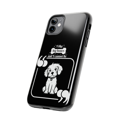 I like Big Bones - Tough Phone Cases