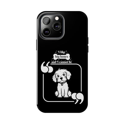 I like Big Bones - Tough Phone Cases