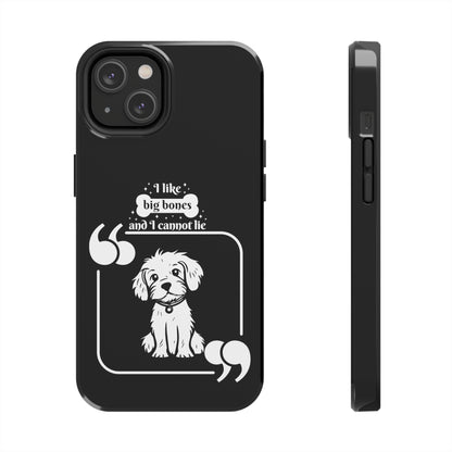 I like Big Bones - Tough Phone Cases