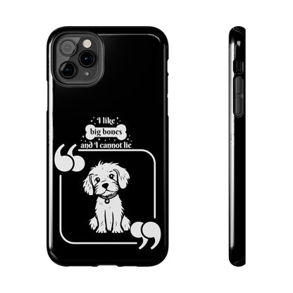 I like Big Bones - Tough Phone Cases