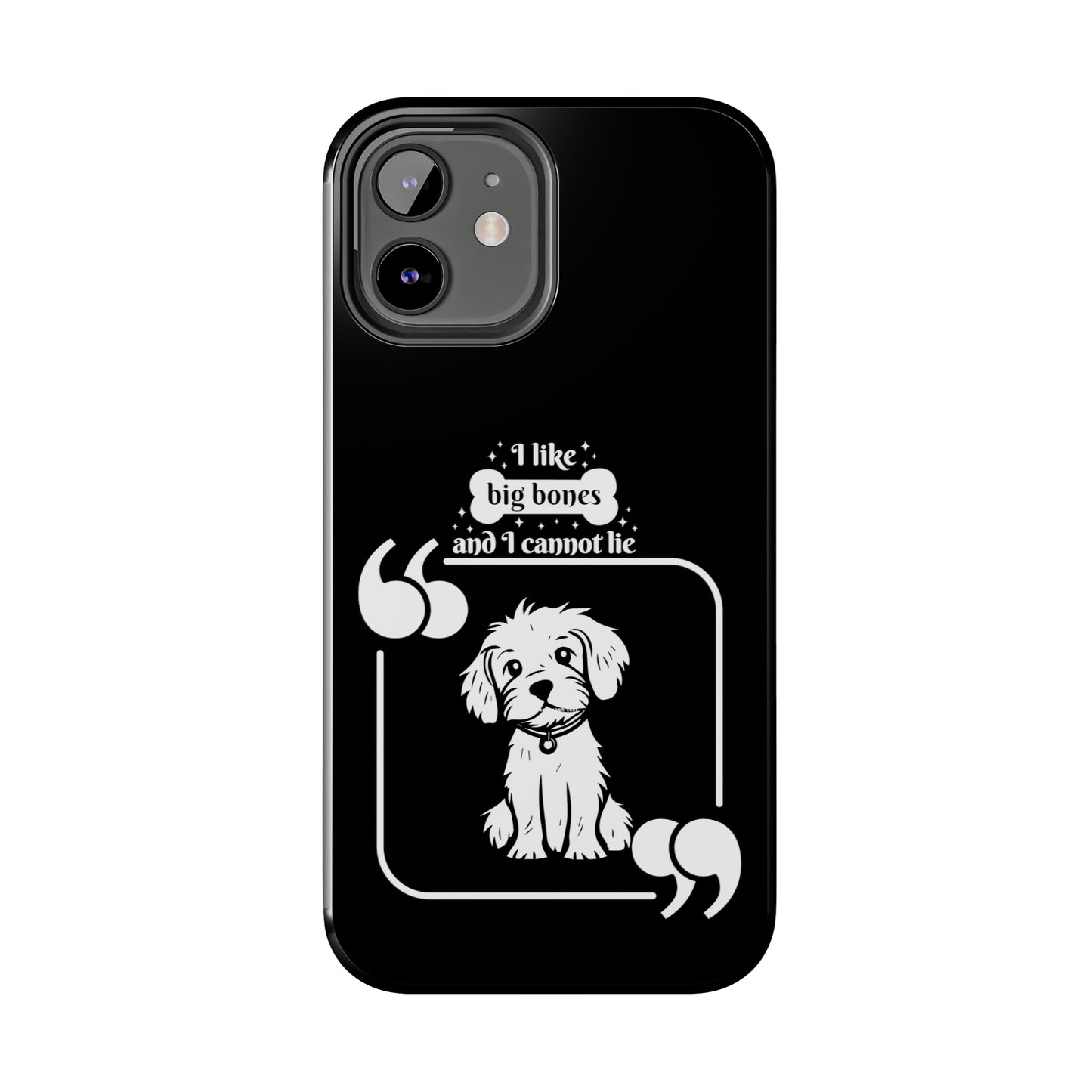 I like Big Bones - Tough Phone Cases