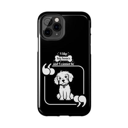 I like Big Bones - Tough Phone Cases