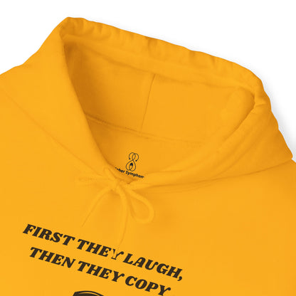 First They Laugh, Than They Copy - Women's Heavy Blend™ Hooded Sweatshirt - Sober Symphony®