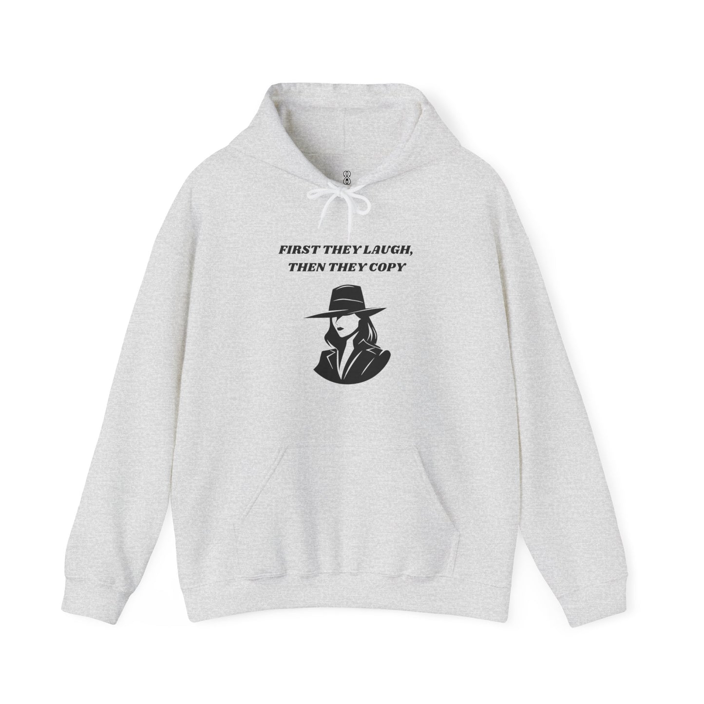 First They Laugh, Than They Copy - Women's Heavy Blend™ Hooded Sweatshirt - Sober Symphony®