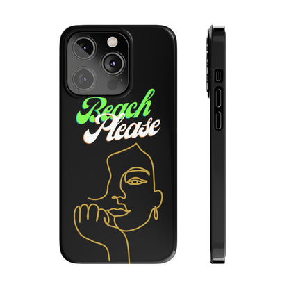 Beach Please - Slim Phone Cases
