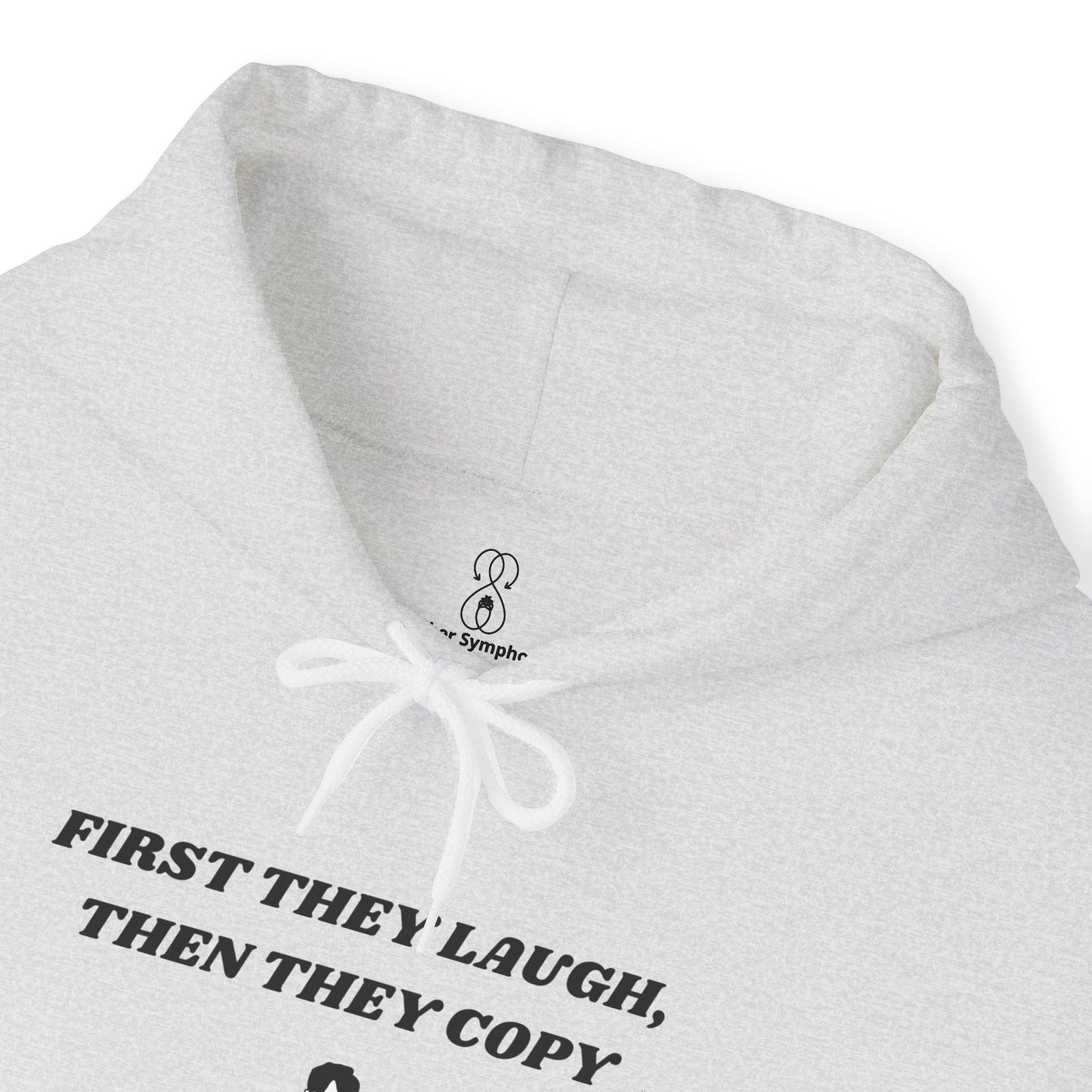 First They Laugh Then They Copy - Men's Heavy Blend™ Hooded Sweatshirt - Sober Symphony®