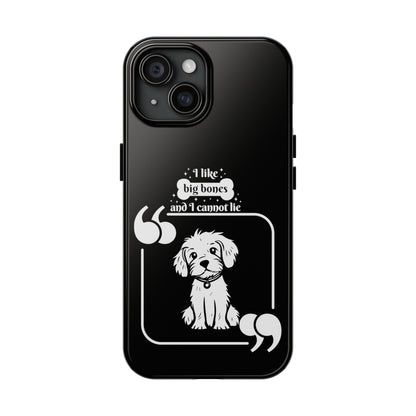 I like Big Bones - Tough Phone Cases