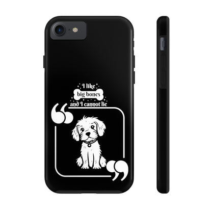 I like Big Bones - Tough Phone Cases