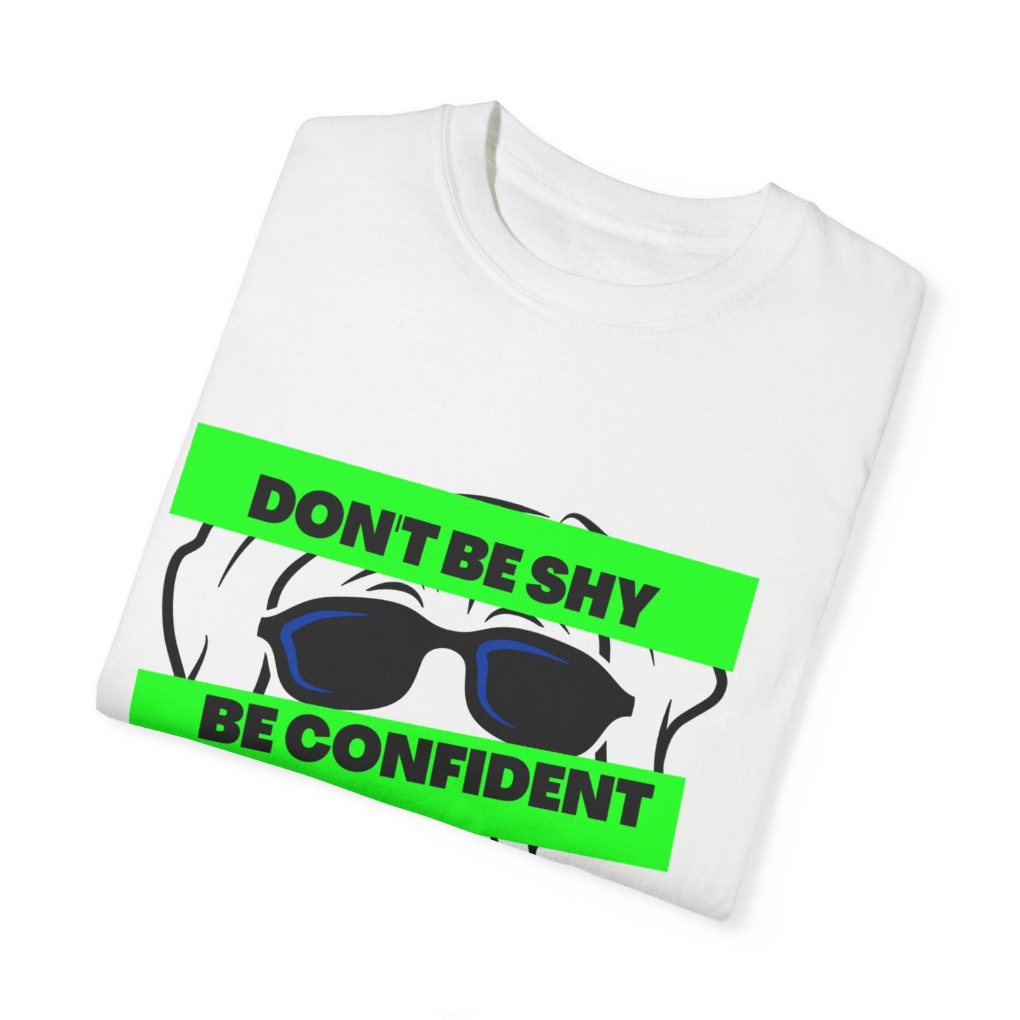 Sober Symphony - Don't Be Shy, Be Confident Like Me - Unisex Garment-Dyed T-shirt