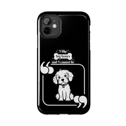 I like Big Bones - Tough Phone Cases