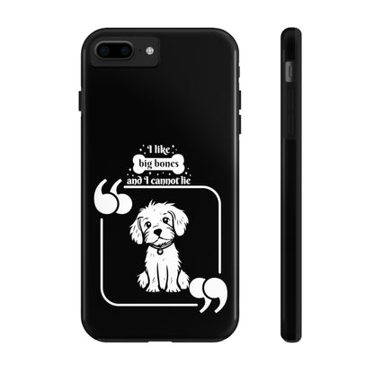 I like Big Bones - Tough Phone Cases