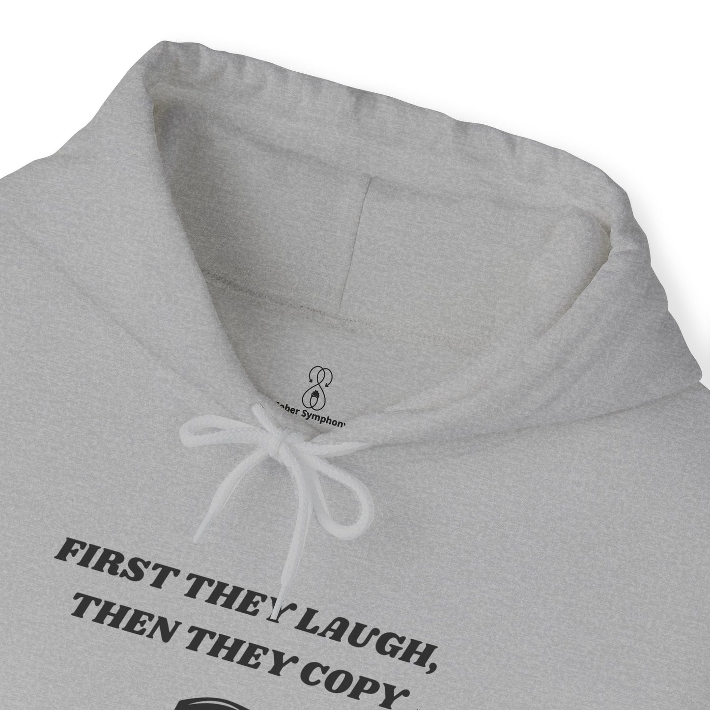 First They Laugh, Than They Copy - Women's Heavy Blend™ Hooded Sweatshirt - Sober Symphony®