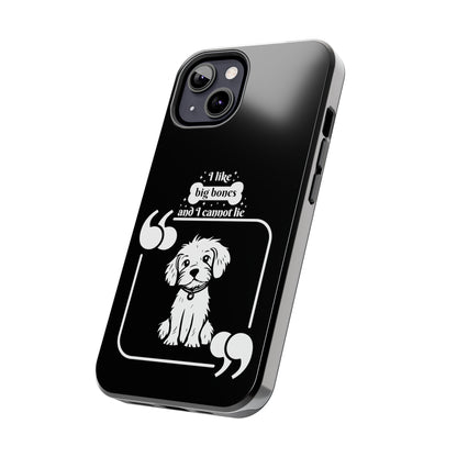 I like Big Bones - Tough Phone Cases