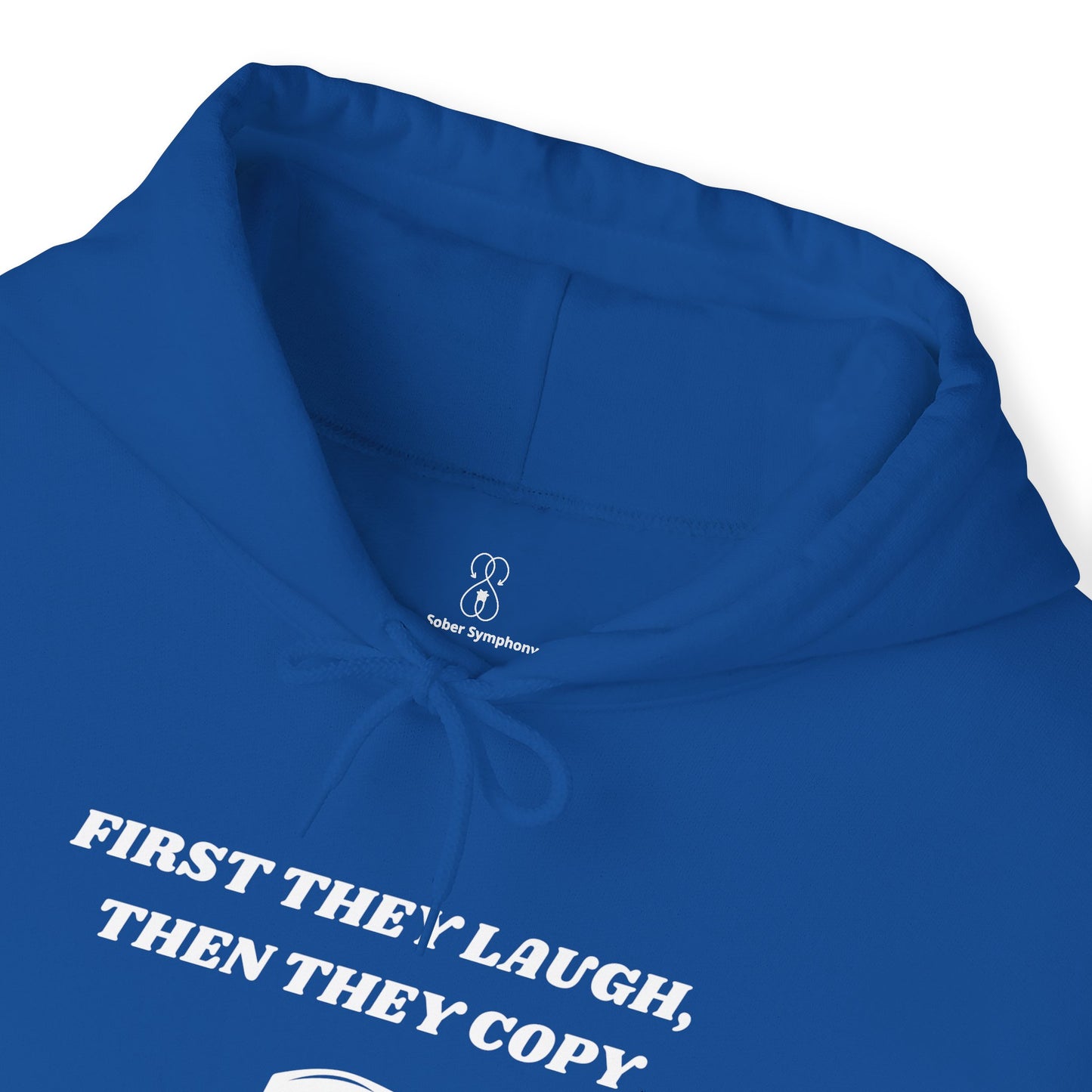 First They Laugh, Than They Copy - Women's Heavy Blend™ Hooded Sweatshirt - Sober Symphony®