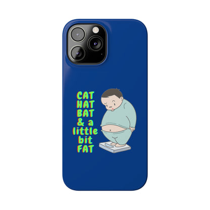 Cat Hat Bat & a little bit Fat - Slim Phone Cases