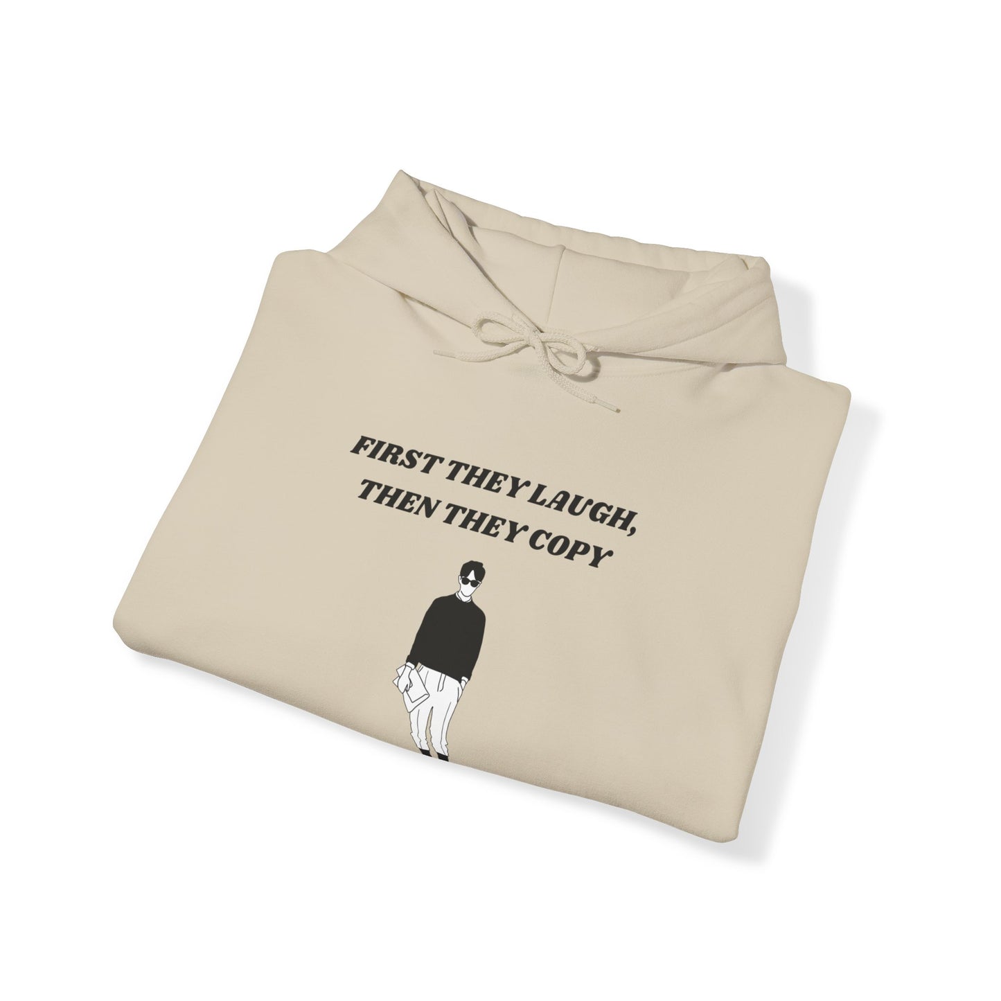 First They Laugh Then They Copy - Men's Heavy Blend™ Hooded Sweatshirt - Sober Symphony®