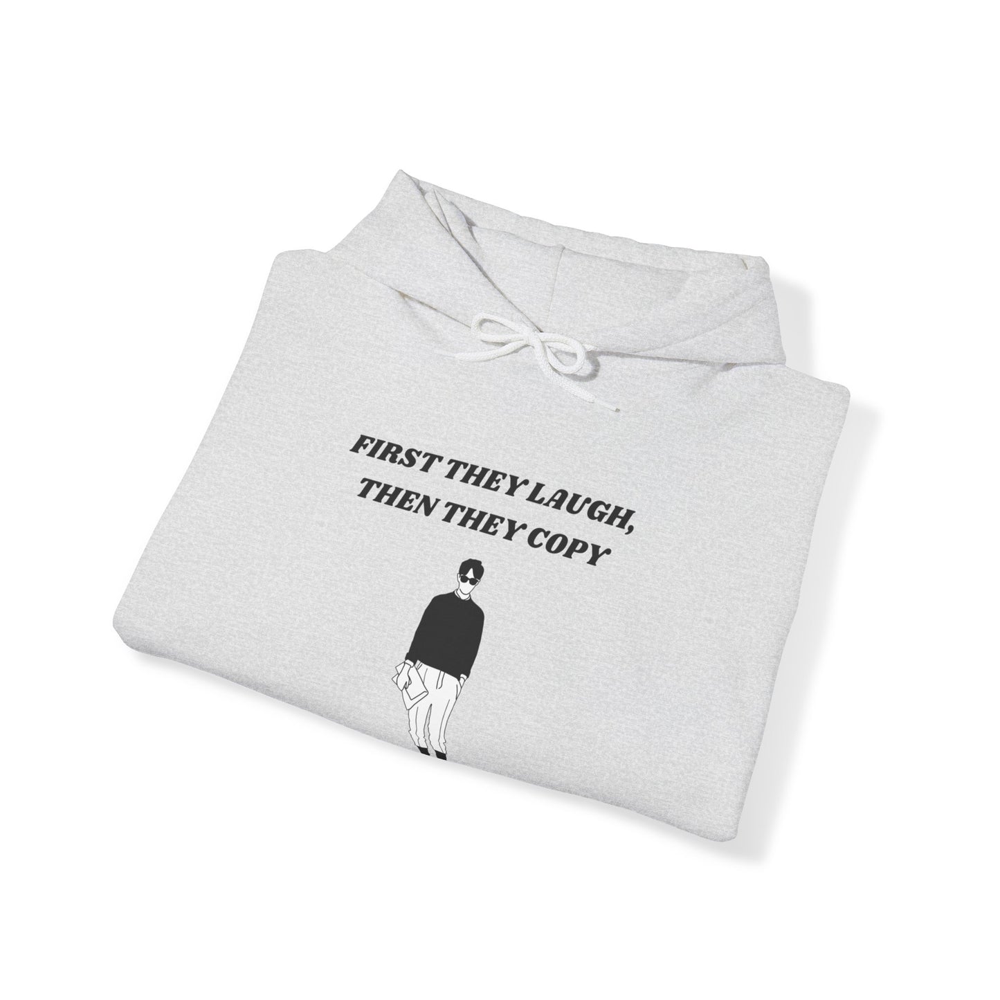 First They Laugh Then They Copy - Men's Heavy Blend™ Hooded Sweatshirt - Sober Symphony®