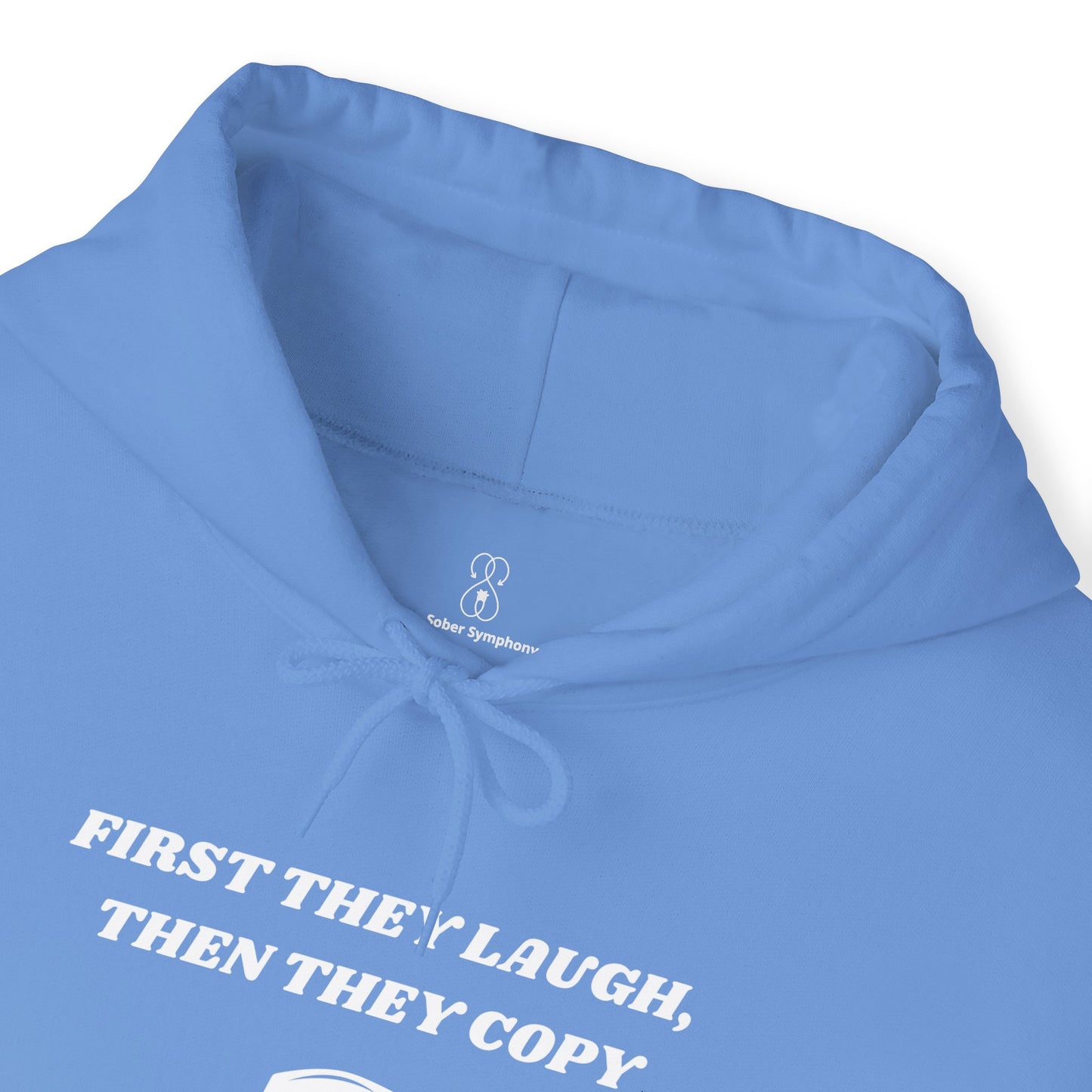 First They Laugh, Than They Copy - Women's Heavy Blend™ Hooded Sweatshirt - Sober Symphony®