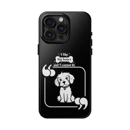 I like Big Bones - Tough Phone Cases