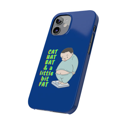 Cat Hat Bat & a little bit Fat - Slim Phone Cases