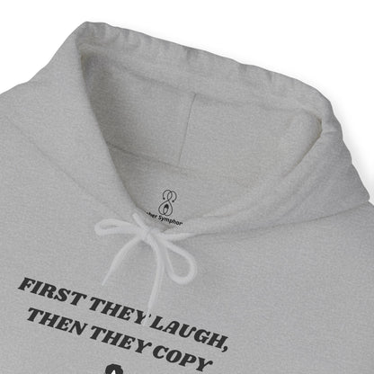 First They Laugh Then They Copy - Men's Heavy Blend™ Hooded Sweatshirt - Sober Symphony®