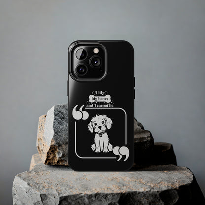 I like Big Bones - Tough Phone Cases